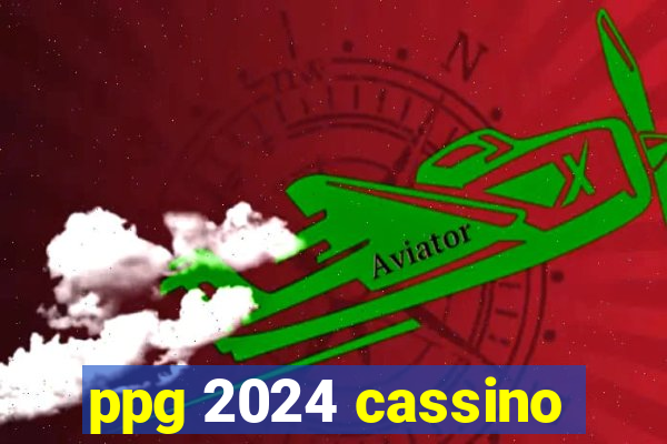 ppg 2024 cassino